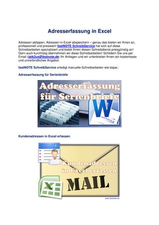 Adresserfassung in Excel
Adressen abtippen, Adressen in Excel abspeichern – genau das bieten wir Ihnen an,
professionell u...
