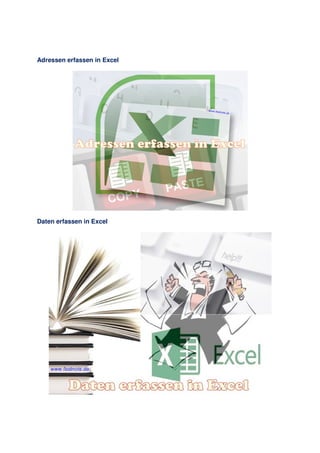 Adressen erfassen in Excel
Daten erfassen in Excel
 