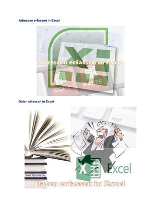 Adressen erfassen in Excel
Daten erfassen in Excel
 