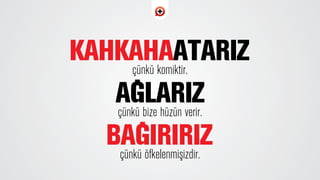 çünkü komiktir.
çünkü bize hüzün verir.
çünkü öfkelenmiﬂizdir.
 