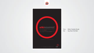 Firma : Reklam Yaratıcıları Derne¤i
Ürün : Copy Break 3’lük Ödülü
 