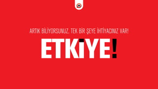 ARTIK B‹L‹YORSUNUZ, TEK B‹R ﬁEYE ‹HT‹YACINIZ VAR!
 
