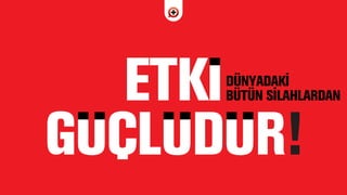 DÜNYADAK‹
BÜTÜN S‹LAHLARDAN
 