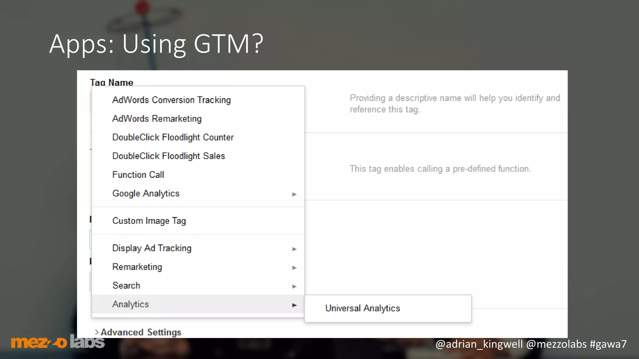 @adrian_kingwell @mezzolabs #gawa7
Apps: Using GTM?
 