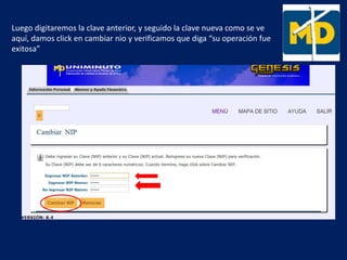 Luego digitaremos la clave anterior, y seguido la clave nueva como se ve
aquí, damos click en cambiar nio y verificamos que diga “su operación fue
exitosa”
 