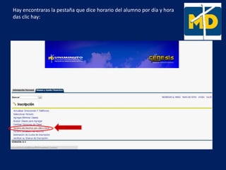 Hay encontraras la pestaña que dice horario del alumno por día y hora
das clic hay:
 