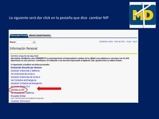 Lo siguiente será dar click en la pestaña que dice cambiar NIP
 