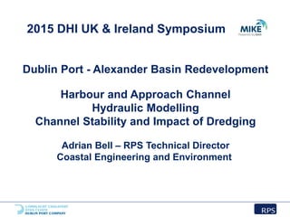 Use of MIKE 21/3 in the Hydraulic Analysis for the Dublin Port ABR ...