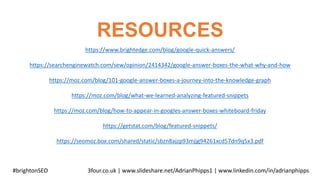 RESOURCES
#brightonSEO 3four.co.uk | www.slideshare.net/AdrianPhipps1 | www.linkedin.com/in/adrianphipps
https://www.brigh...