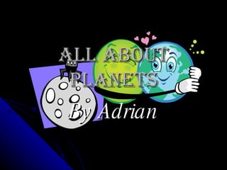 All About Planets By Adrian 