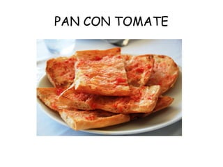 PAN CON TOMATE
 