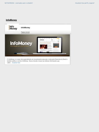 NETWORKING - você sabe usar o LinkedIn? Atualizei meu perfil, e agora?
InfoMoney
 