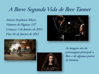 A Breve Segunda Vida de Bree Tanner
Autora: Stephenie Meyer
Número de Páginas: 157
Começo: 3 de Janeiro de 2011
Fim: 26 de Janeiro de 2011



                               As imagens são da
                               personagem principal, a
                               Bree e de algumas partes
                               da história.
 