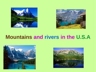 Mountains and rivers in the U.S.A
 