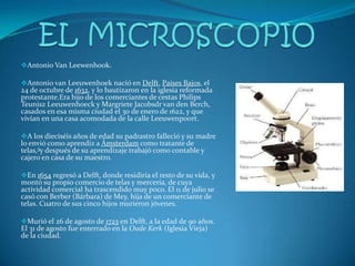 EL MICROSCOPIOAntonio Van Leewenhook. 
