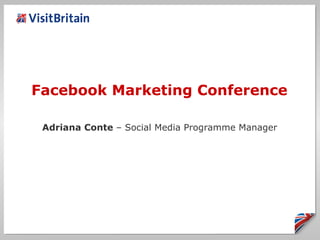 Facebook Marketing Conference Adriana Conte  – Social Media Programme Manager 