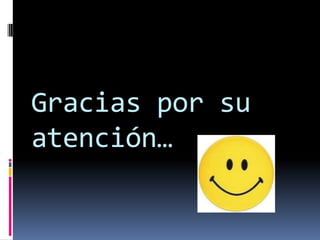 Gracias por su
atención…
 