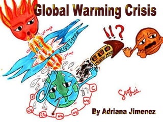 Global Warming Crisis By Adriana Jimenez 