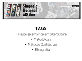 TAGS
• Pesquisa empírica em cibercultura
          • Metodologia
      • Métodos Qualitativos
          • Etnografia
 