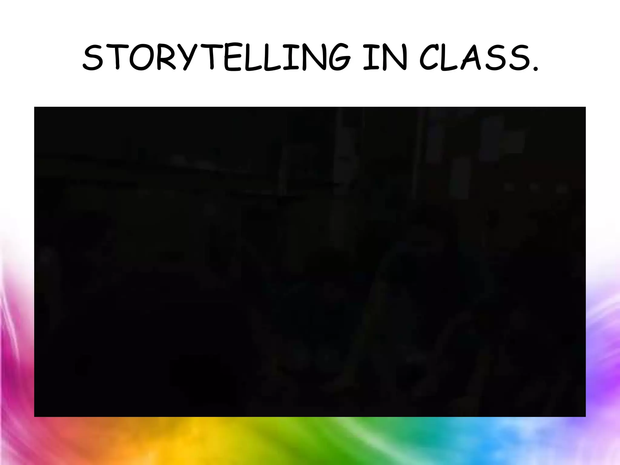 STORYTELLING IN CLASS.
 