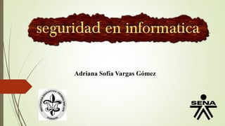 Adriana Sofía Vargas Gómez
 
