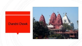 Chandni Chowk
 