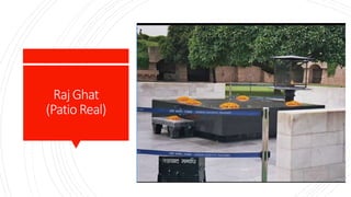 RajGhat
(PatioReal)
 