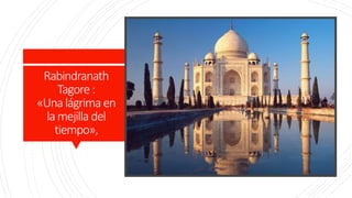 Rabindranath
Tagore:
«Unalágrima en
lamejilla del
tiempo»,
 