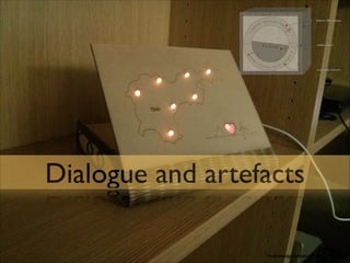 Dialogue and artefacts
local energy indicator, Pierce, DIS 2012

 