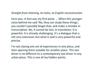 Straight from listening, to notes, to English reconstruction
Farsi was, in fact was my first point. … When this younger
vo...