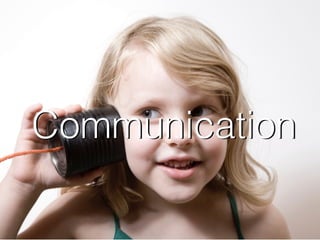 Communication
 