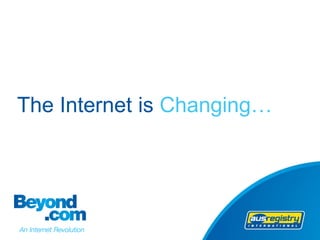 The Internet is Changing…
 
