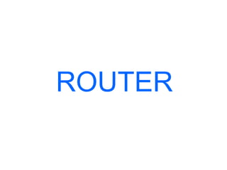 ROUTER 