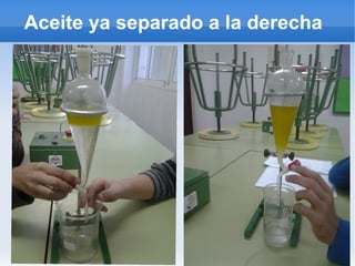 Aceite ya separado a la derecha