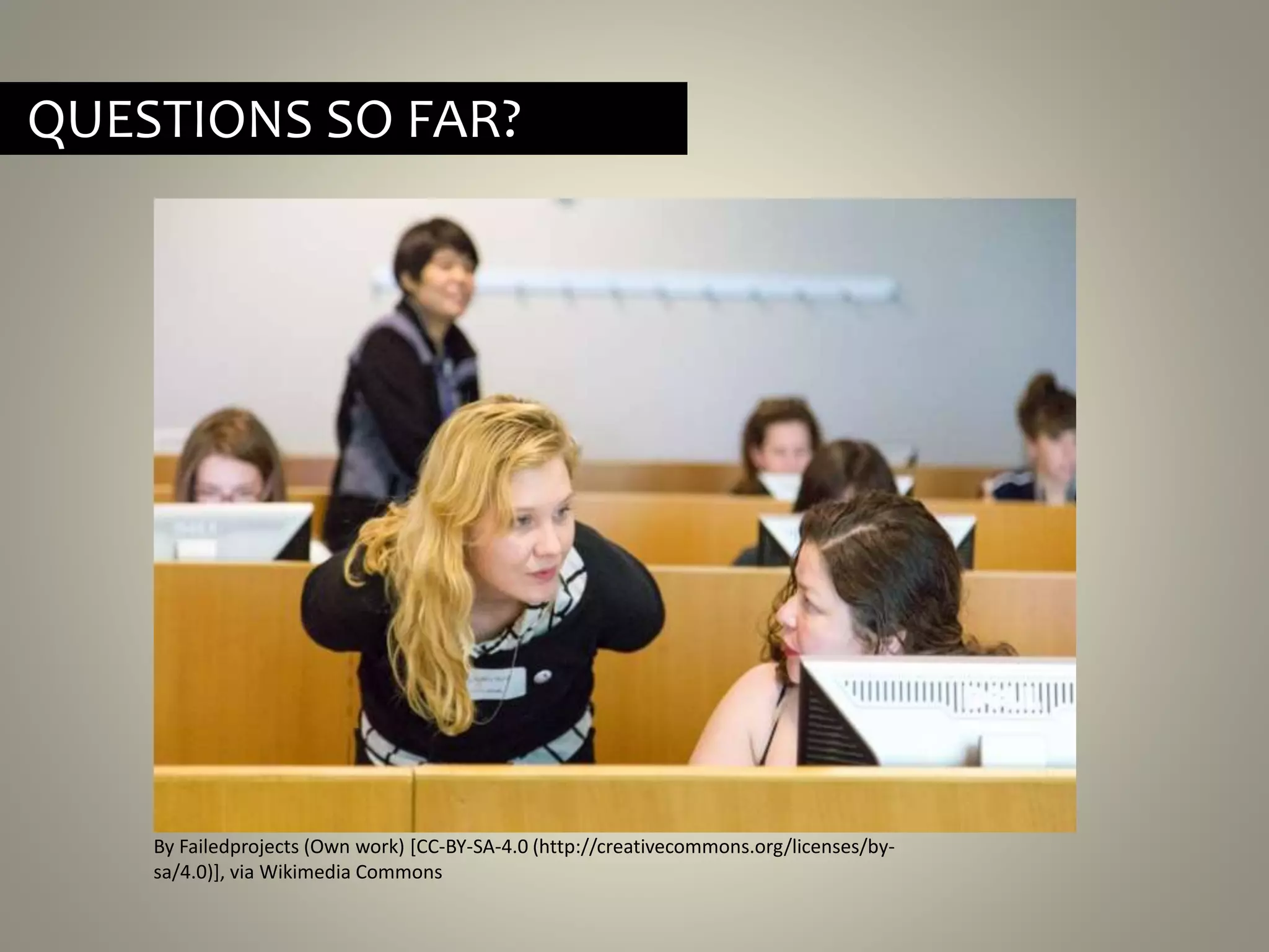 By Failedprojects (Own work) [CC-BY-SA-4.0 (http://creativecommons.org/licenses/by-
sa/4.0)], via Wikimedia Commons
QUESTIONS SO FAR?
 