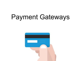 Payment Gateways
 