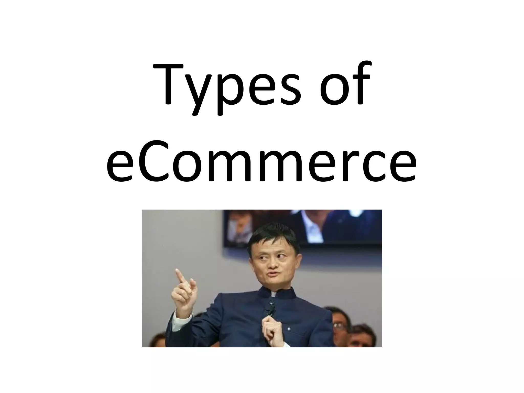 Types of
eCommerce
 