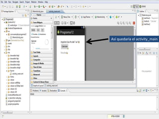 Así quedaría el activity_main
 