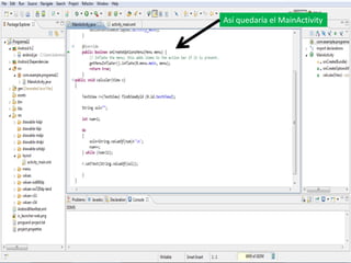 Así quedaría el MainActivity
 