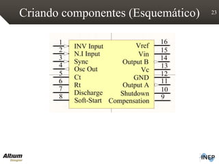 Criando componentes (Esquemático) 23
 