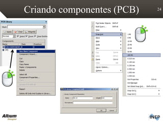 Criando componentes (PCB) 24
 