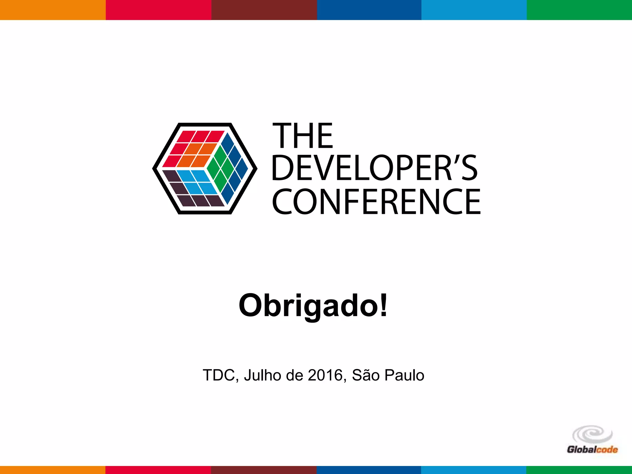 Globalcode – Open4education
Obrigado!
TDC, Julho de 2016, São Paulo
 