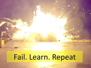 Fail. Learn. Repeat
 