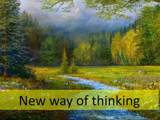 New way of thinking
 