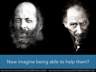 Now imagine being able to help them?
http://www.ﬂickr.com/photos/20587522@N00/3057235864/ http://www.ﬂickr.com/photos/20587522@N00/2993371056/

 