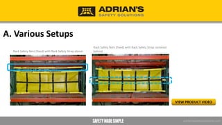 A. Various Setups Rack Safety Nets (fixed) and Rack Safety
Straps: Using multiple nets and straps on the
bays to protect w...