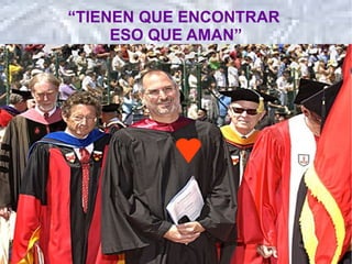 “ TIENEN QUE ENCONTRAR  ESO QUE AMAN” 