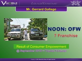 Property of  ©  2011 Mavericks Group. All rights reserved.   Mr. Gerrard Gallego Result of Consumer Empowerment Property o...