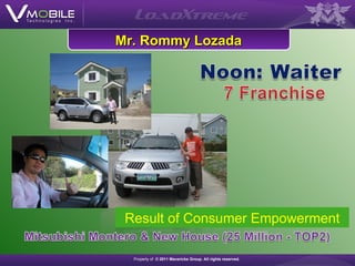 Property of  ©  2011 Mavericks Group. All rights reserved.   Mr. Rommy Lozada Result of Consumer Empowerment Property of  ...