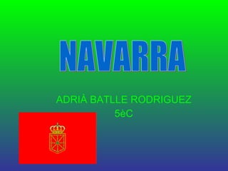 ADRIÀ BATLLE RODRIGUEZ 5èC NAVARRA 